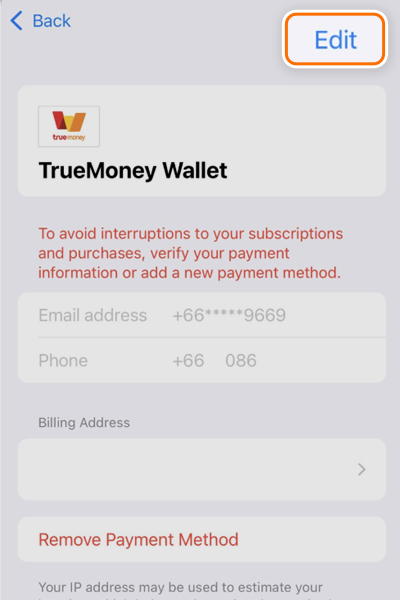 1. <b>ตรวจสอบช่องทางการชำระเงิน</b><br> ไปที่ <b>Payment Methods</b> บน App Store หรือเข้าลิงก์ https://apps.apple.com/account/billing <br>หากพบข้อความสีแดงที่ช่องทาง ทรูมันนี่ ให้กดปุ่ม Edit (มุมขวาบน) เพื่ออัปเดต